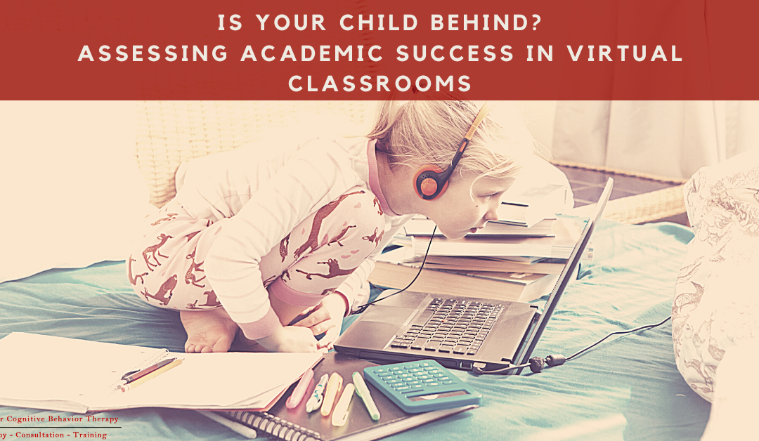 Is Your Child Behind? Assessing Academic Success In Virtual Classrooms