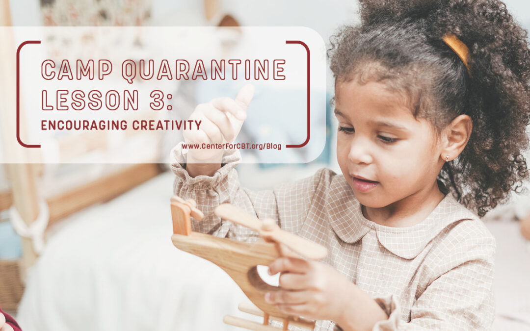 Camp Quarantine Lesson 3: Encouraging Creativity