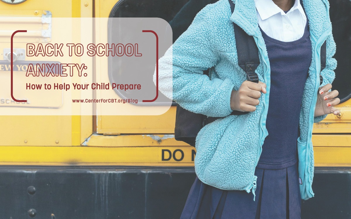 Back to School Anxiety: How to Help Your Child Prepare - Expert CBT ...