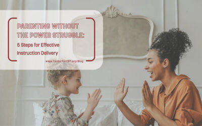 Parenting Without the Power Struggle: 5 Steps for Effective Instruction Delivery