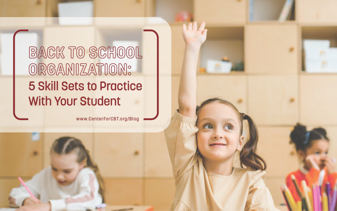 Back to School Organization: 5 Skill Sets to Practice with Your Student